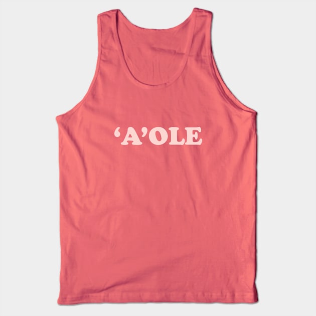 'A'ole (No) Tank Top by amfaam